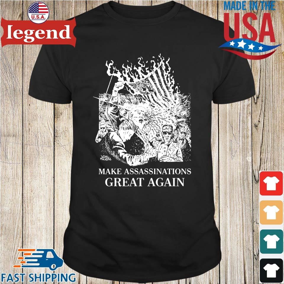 Original Trump Make Assassinations Great Again Shirt