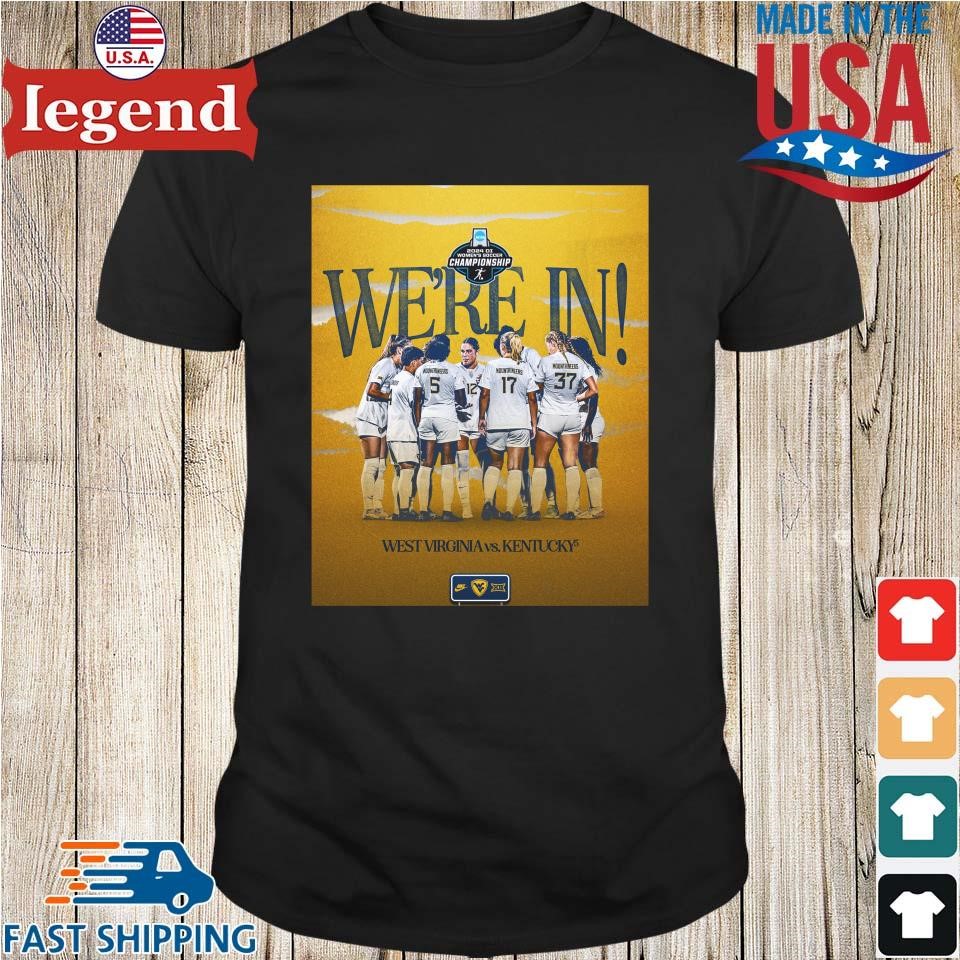 Original West Virginia Mountaineers Women’s Soccer 23rd Ncaa Tournament We’re In 2024 Di Women’s Soccer Championship Poster Shirt