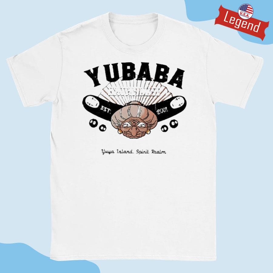 Original Yubaba Bath House Yuya Island Spirit Realm We Give A Job To Anyone Who Asks Est 2001 Shirt