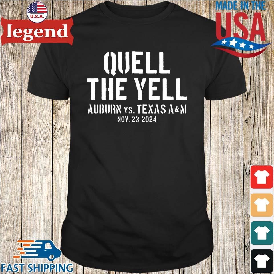 Quell The Yell Auburn Vs Texas A&M Nov 23 2024 Shirt