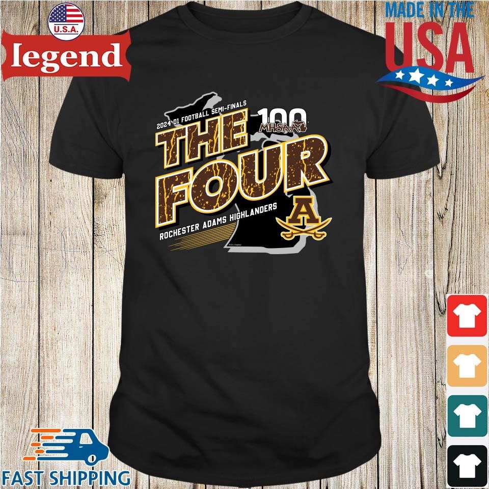 Rochester Adams Highlanders MHSAA 2024 D1 Football Semi-Finals The Four Shirt