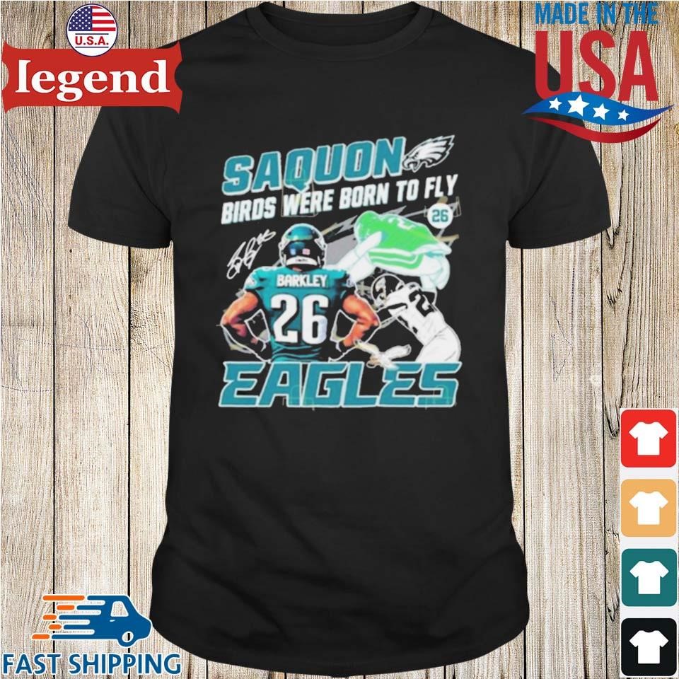 Saquon Birds Were Born To Fly Philadelphia Eagles Saquon Barkley Signature Shirt