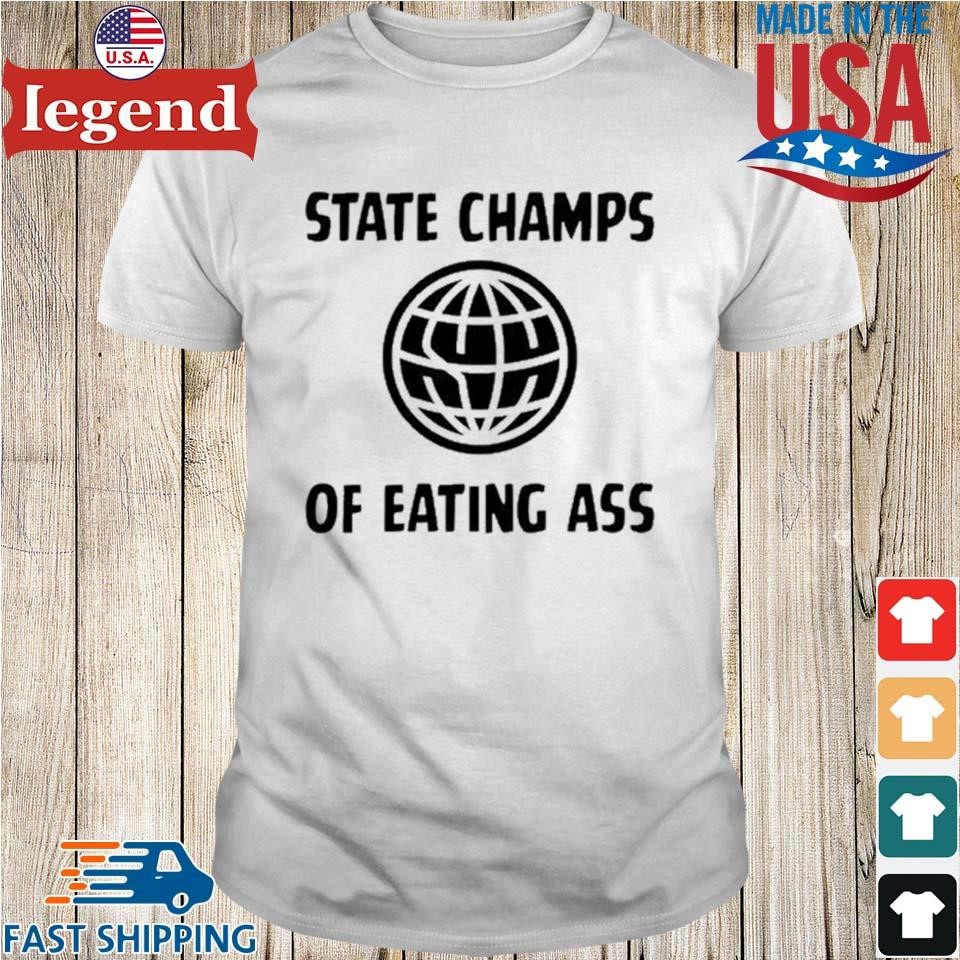 State Champs Of Eating Ass Shirt