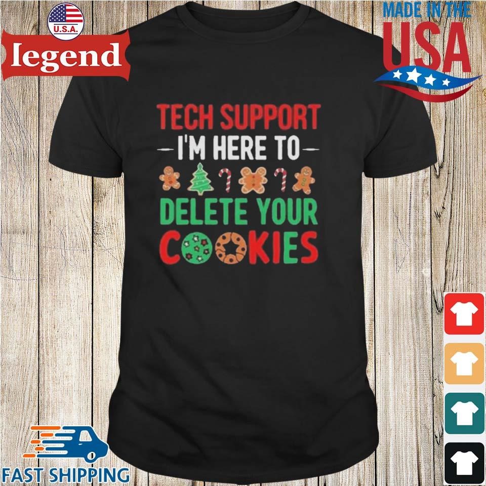 Tech Support I’m Here To Delete Your Cookies Shirt