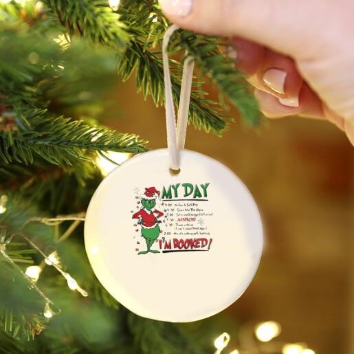 The Grinch Christmas My day I’m Booked Ornament