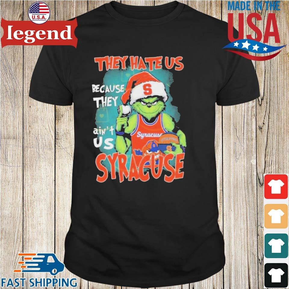 The Grinch They Hate Us Because They Ain’t Us Syracuse Orange Shirt