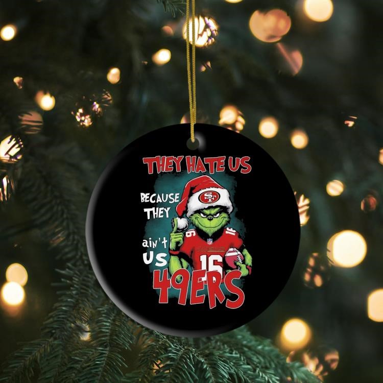 They Hate Us Because They Ain't Us San Francisco 49ers 2025 Ornament