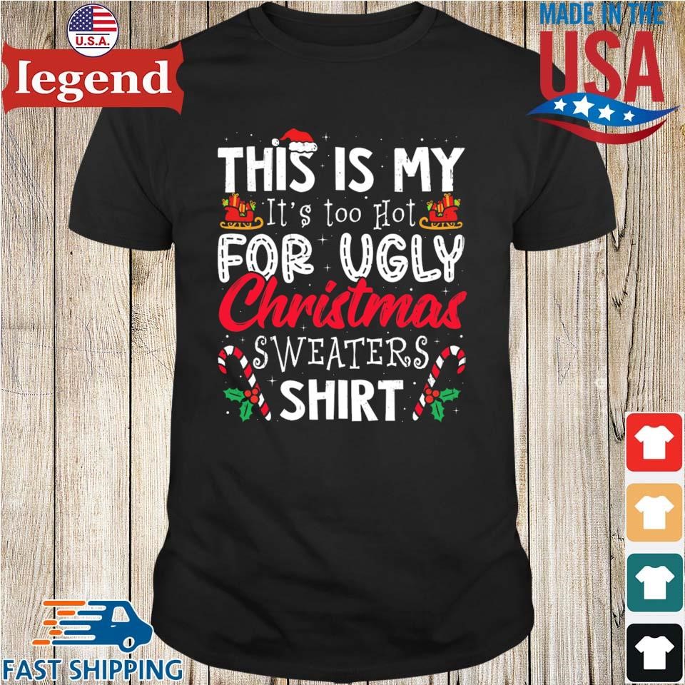 This Is My It's Too Hot For Ugly Christmas Sweaters 2024 Sweater