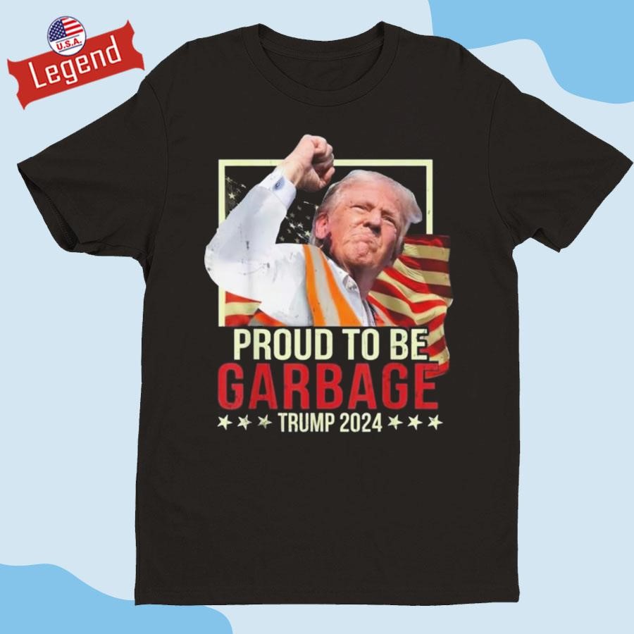 Trump 2024 Election Proud To Be Garbage Vote Trump President T-Shirt