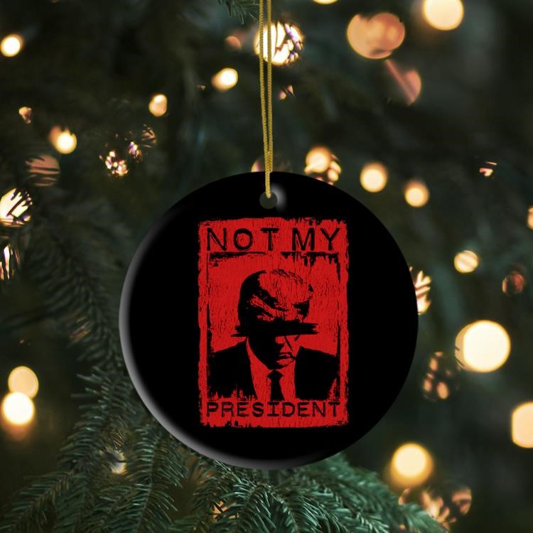 Trump Not My President Ornament