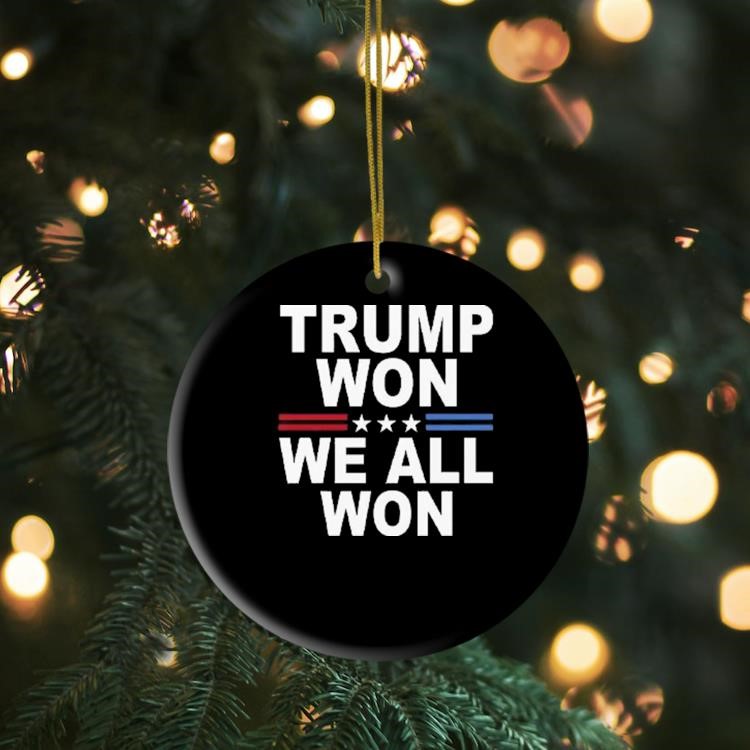 Trump Won We All Won 2024 Ornament