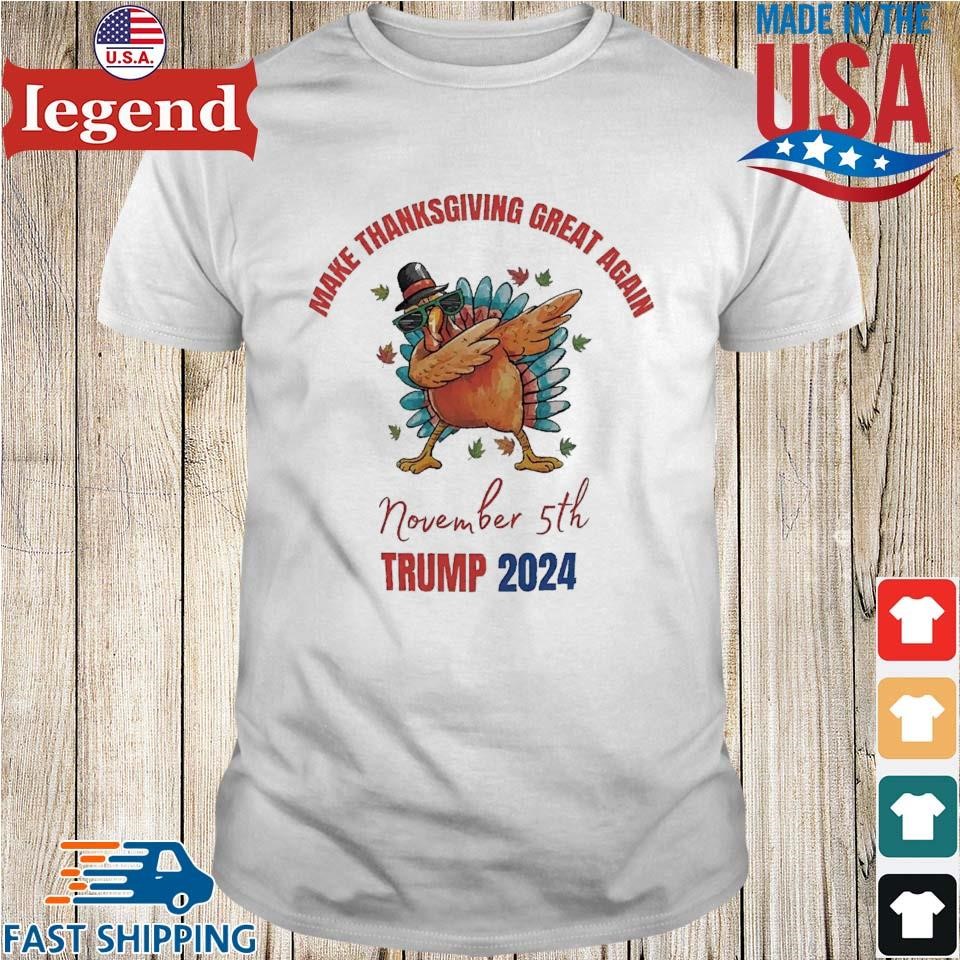 Turkey Dabbing Make Thanksgiving Great Again Trump 2024 Shirt