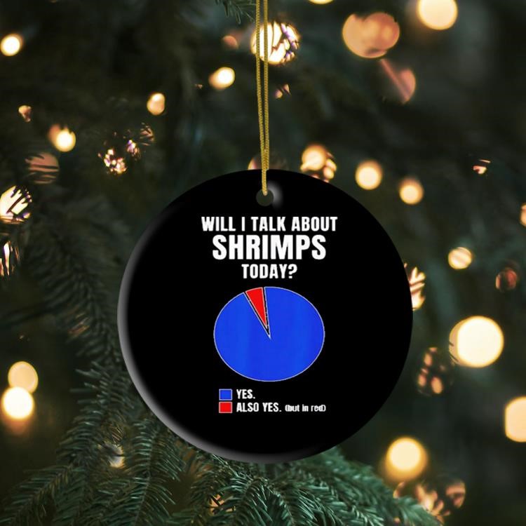 Will I Talk About Shrimps Today Yes Also Yes But In Red Ornament