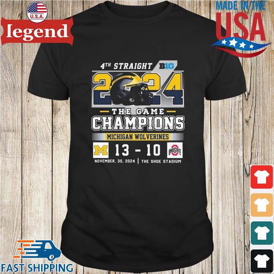 4th Straight 2024 The Game Champions Michigan Wolverines 13-10 Ohio State Shirt