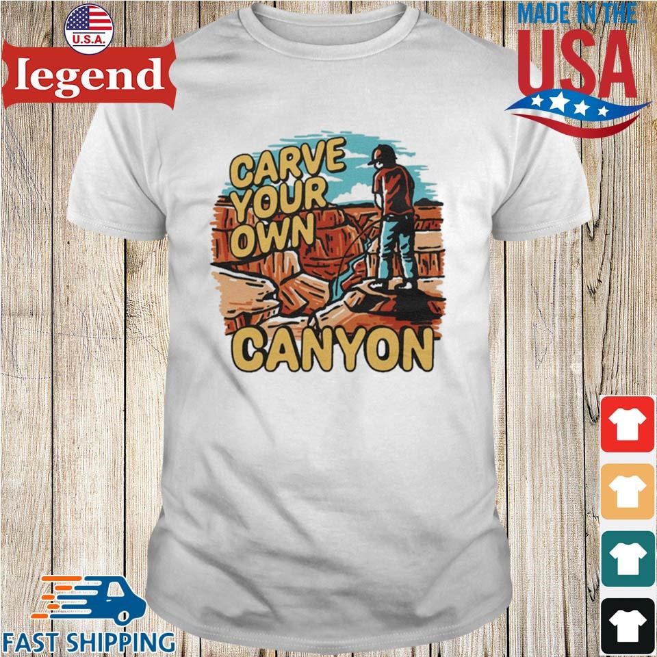 Carve Your Own Canyon Shirt