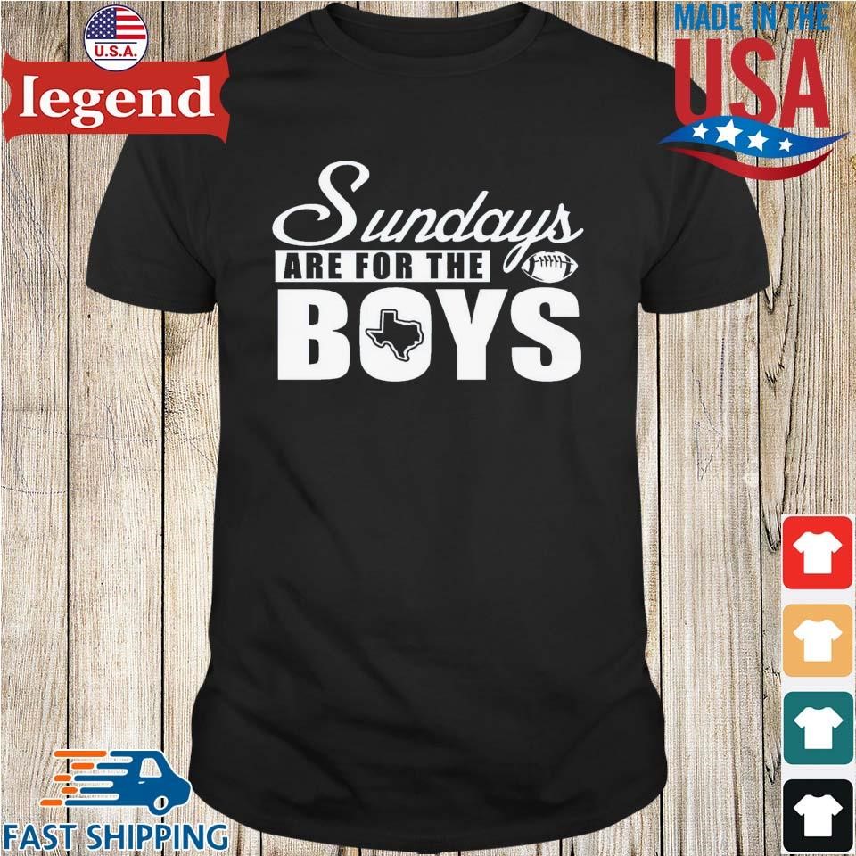 Dallas Football Sundays Are For The Boys Shirt