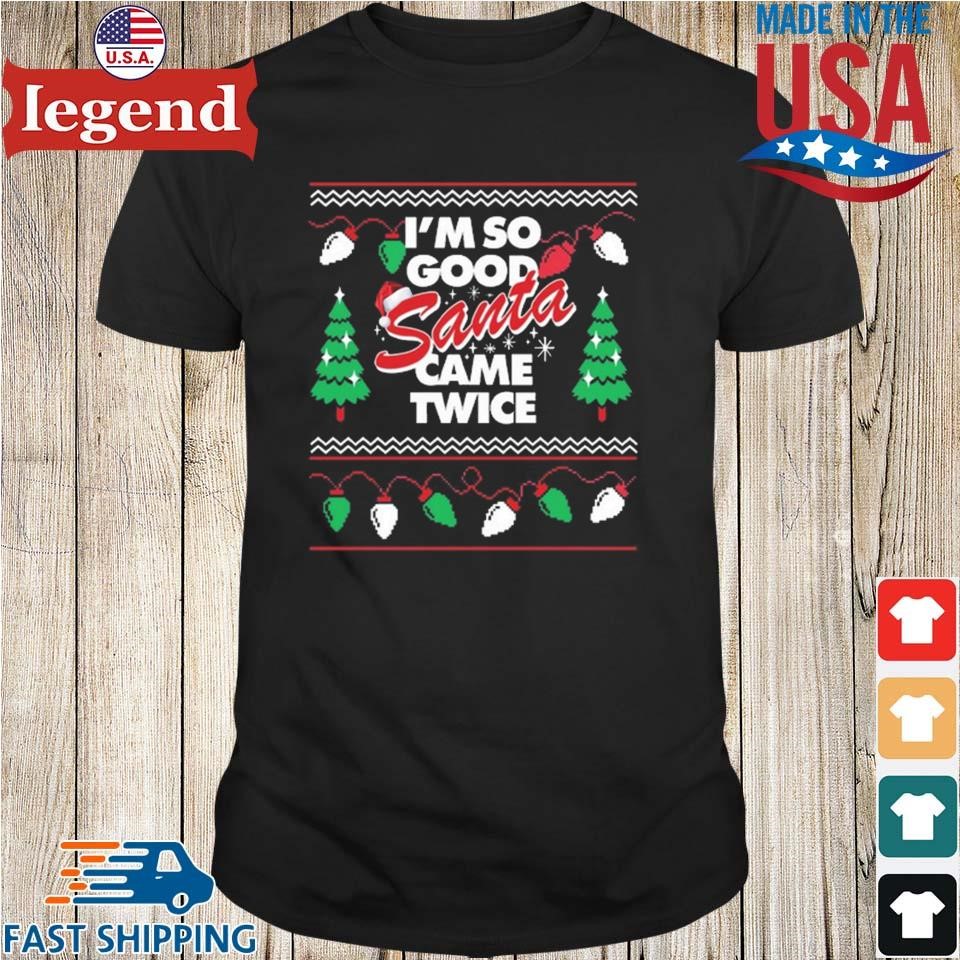 Danny Duncan I'm So Good Santa Came Ugly Christmas Shirt