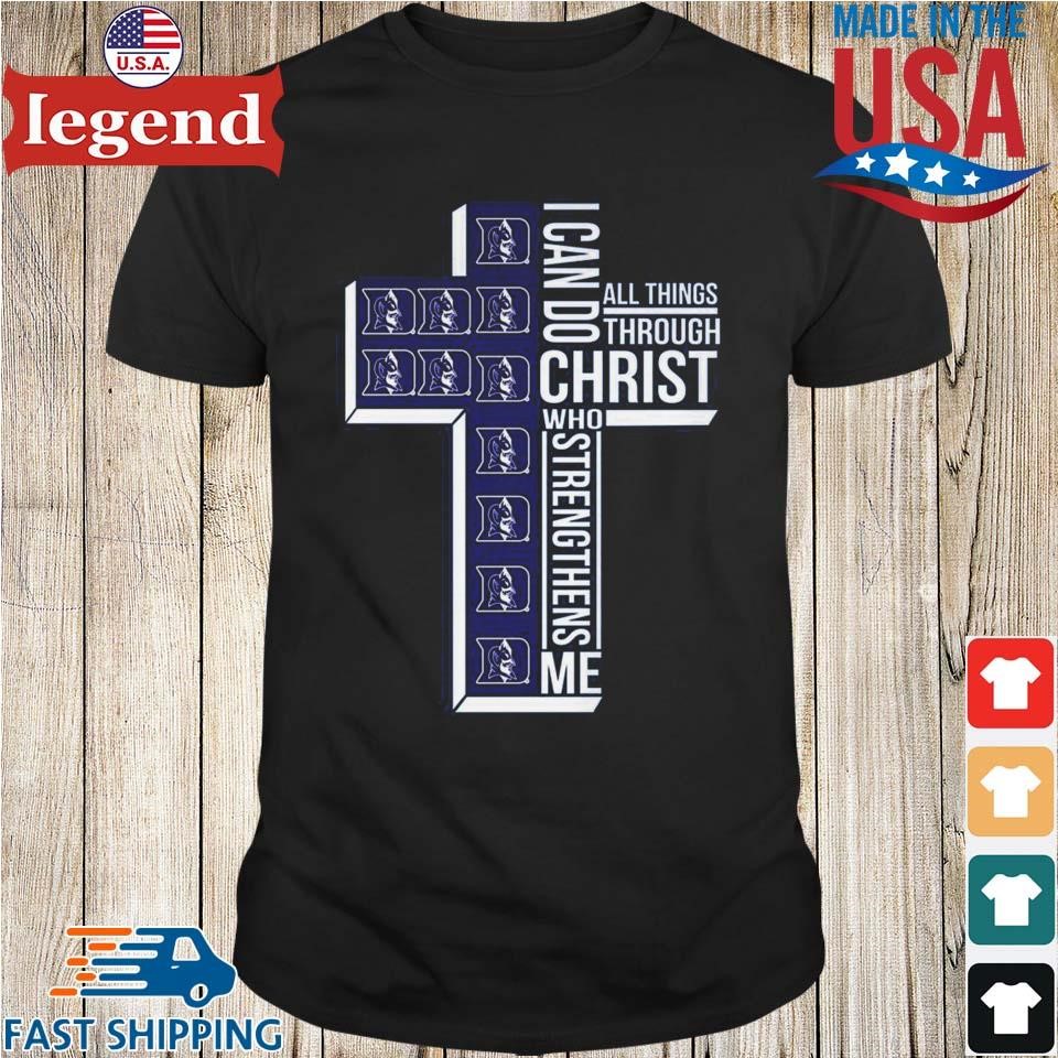 Duke Blue Devils I Can Do All Things Through Christ Who Shirt