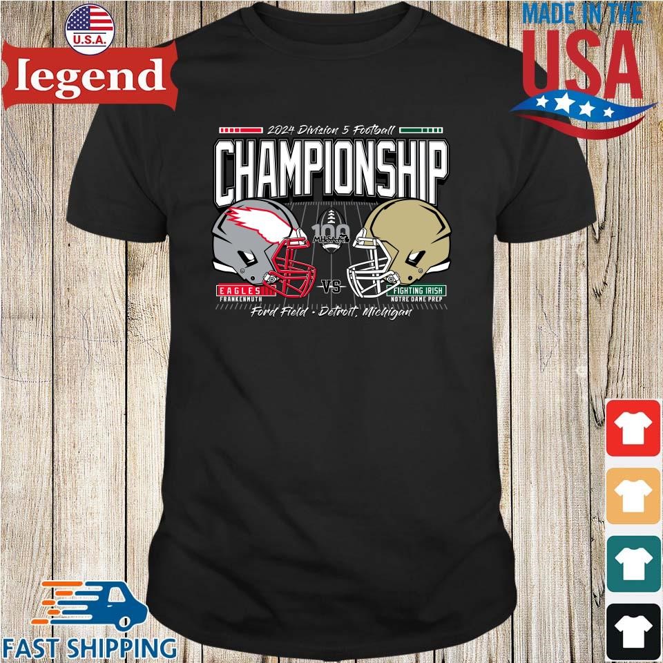 Frankenmuth Eagles Vs Notre Dame Prep Fighting Irish 2024 MHSAA Football Division 5 Championship Shirt