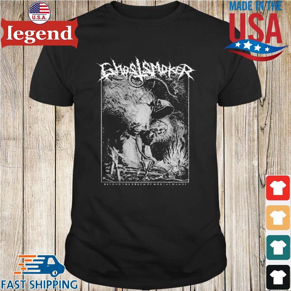 Ghostsmoker Incarnate Beyond The Reach Of Mortal Hands Shirt