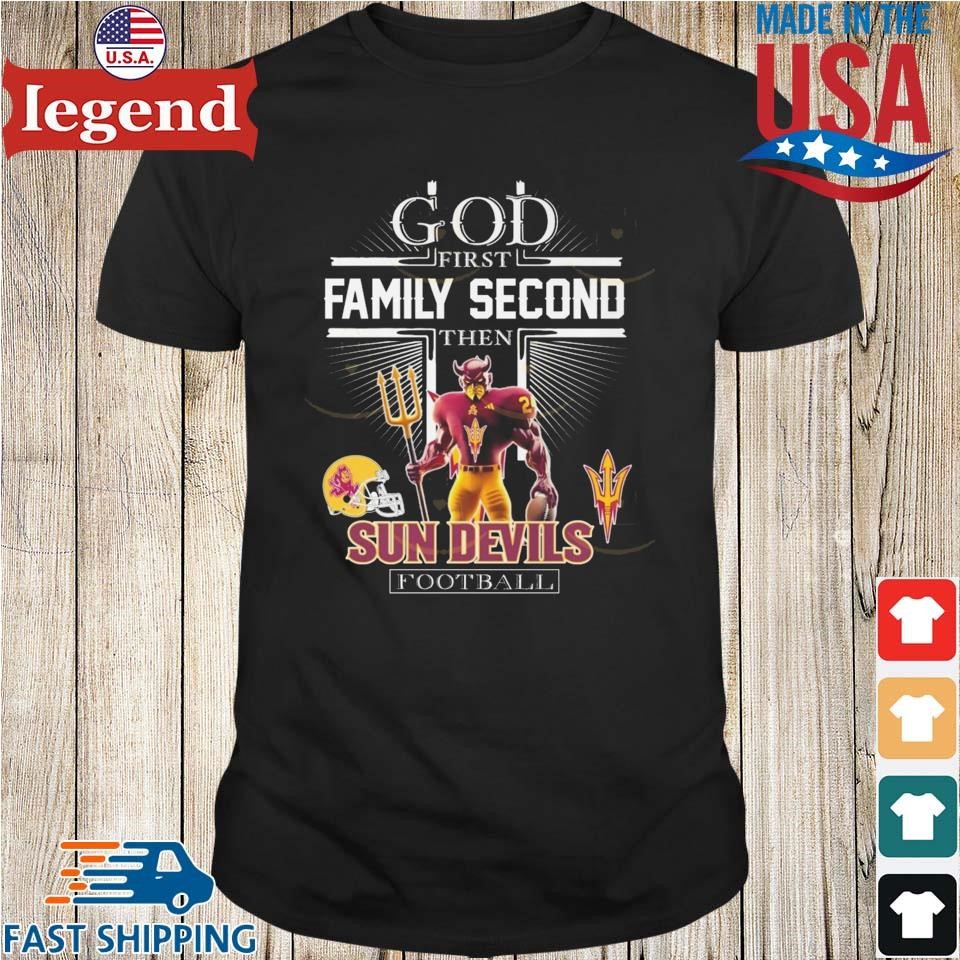 God First Family Second Then Arizona State Sun Devils Football Mascot Shirt