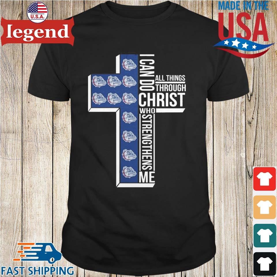 Gonzaga Bulldogs I Can Do All Things Through Christ Who Shirt