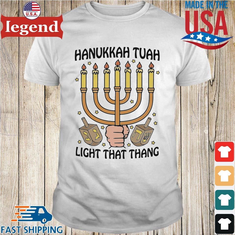 Hanukkah Tuah Light That Thing Shirt