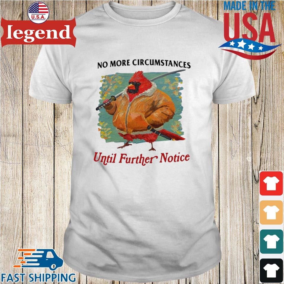 Jmcgg No More Circumstances Until Further Notice Shirt