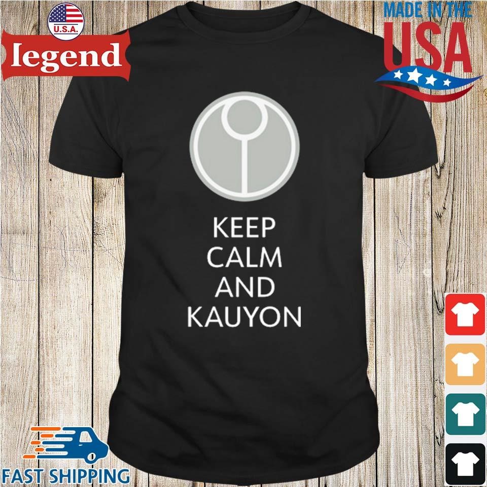 Keep Calm And Kauyon Shirt