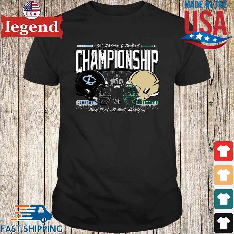 Lansing Catholic Cougars Vs Lumen Christi Titans 2024 MHSAA Football Division 6 Championship Shirt