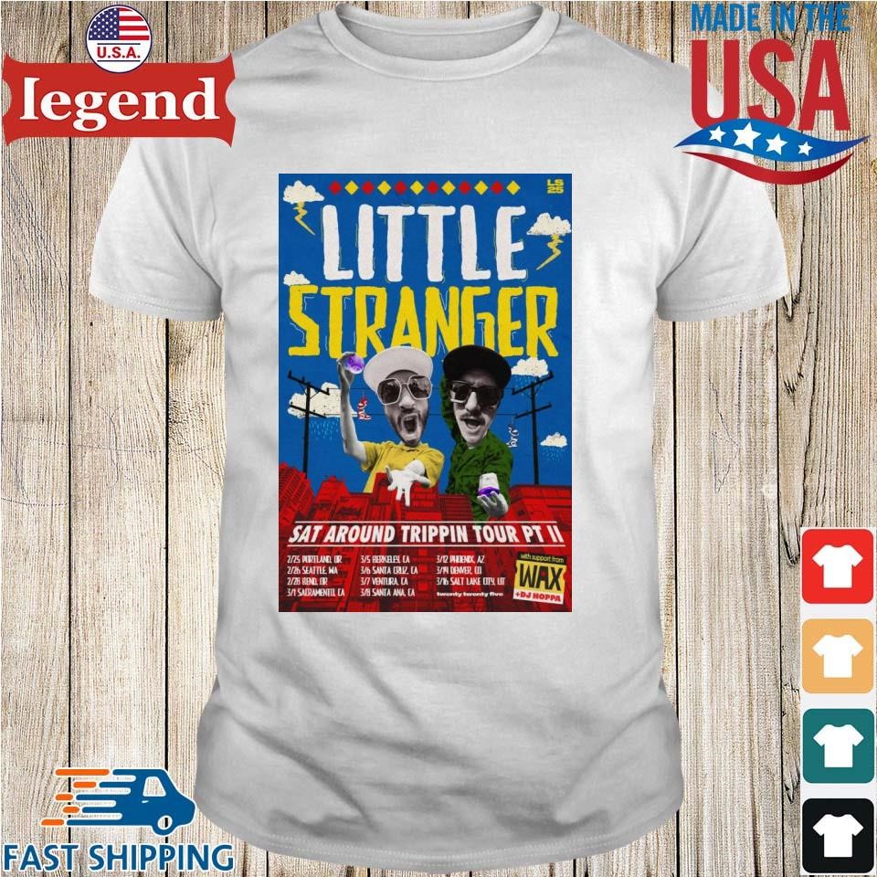 Little Stranger Sat Around Trippin Tour PT II Shirt