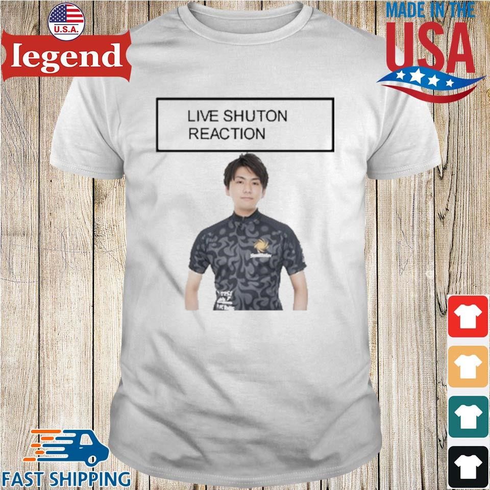 Live Shuton Reaction Shirt