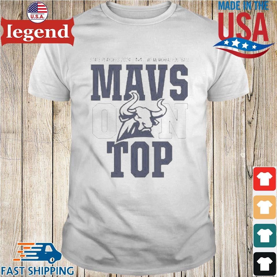 Mavs On Top State Playoffs 2024 WF Memorial Football Shirt