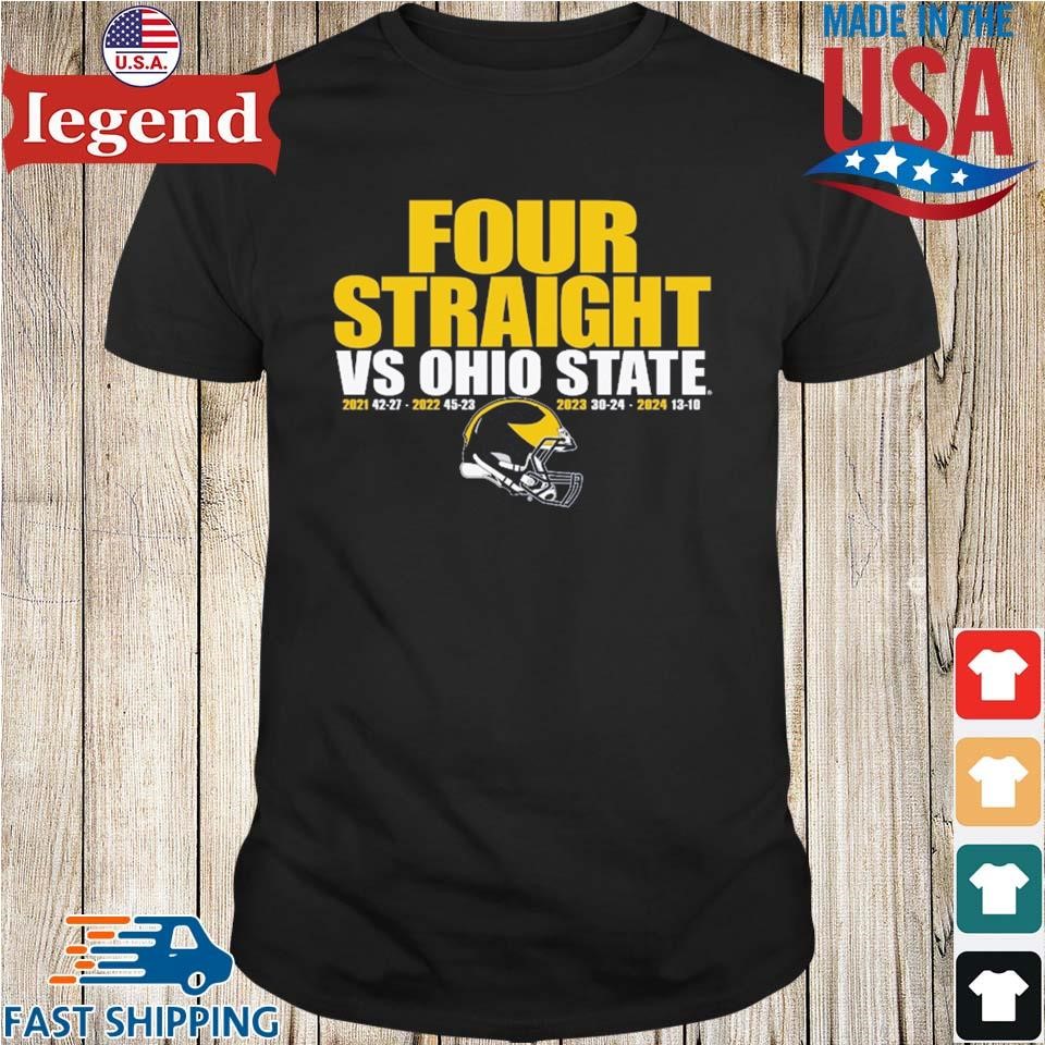 Michigan Wolverines vs. Ohio State Buckeyes 2024 Football Four Straight Wins Score Shirt