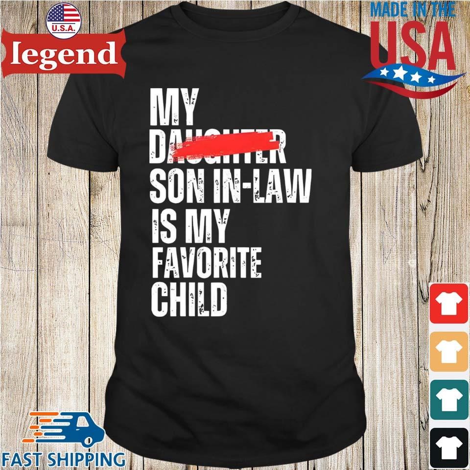 My Son-In-Law Is My Favorite Child Shirt