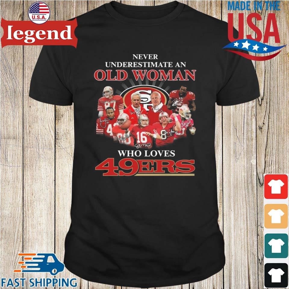 Never Underestimate An Old Woman Who Love San Francisco 49ers Signatures Shirt