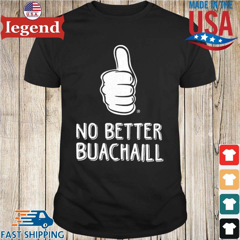 No Better Buachaill Shirt