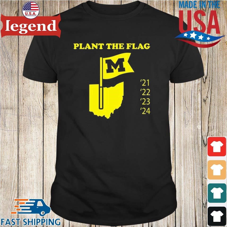 Plant The Flag Michigan 21 22 23 24 Shirt