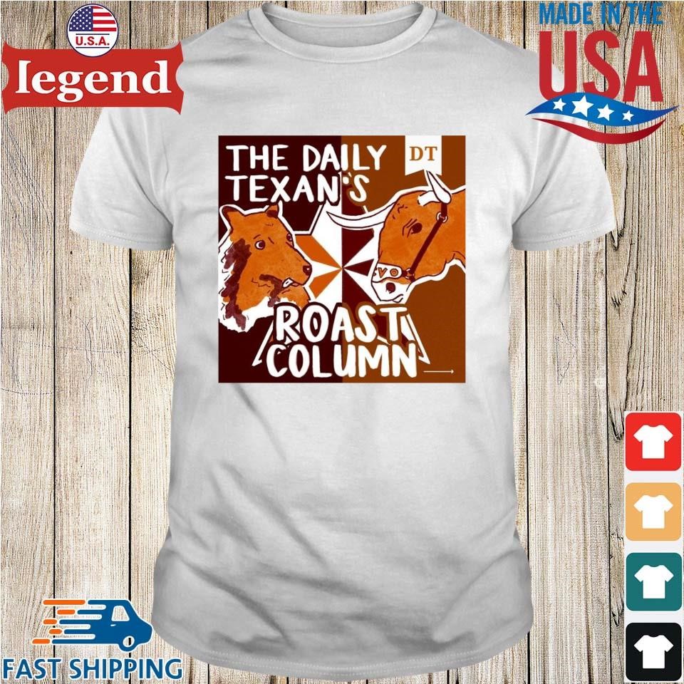 Texas Longhorns Vs. Texas A&m Aggies Lone Star Showdown The Daily Texans Roast Column Shirt