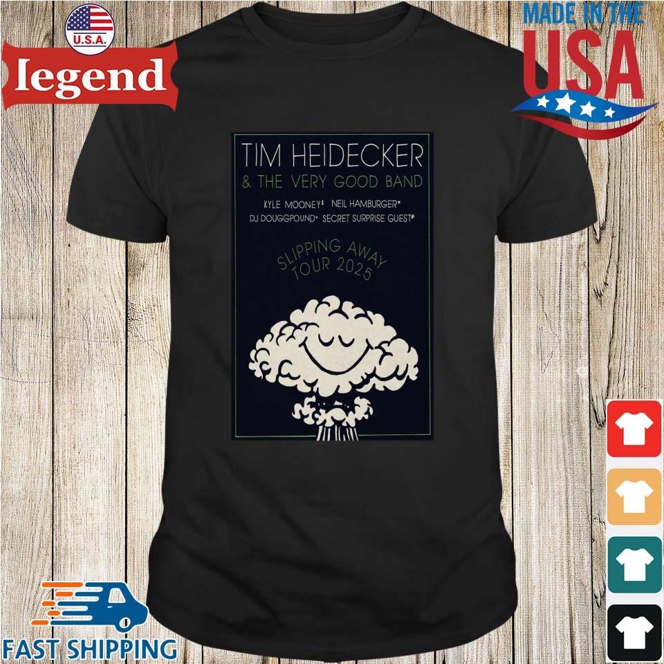 Tim Heidecker And The Very Good Band Slipping Away Tour 25 Shirt