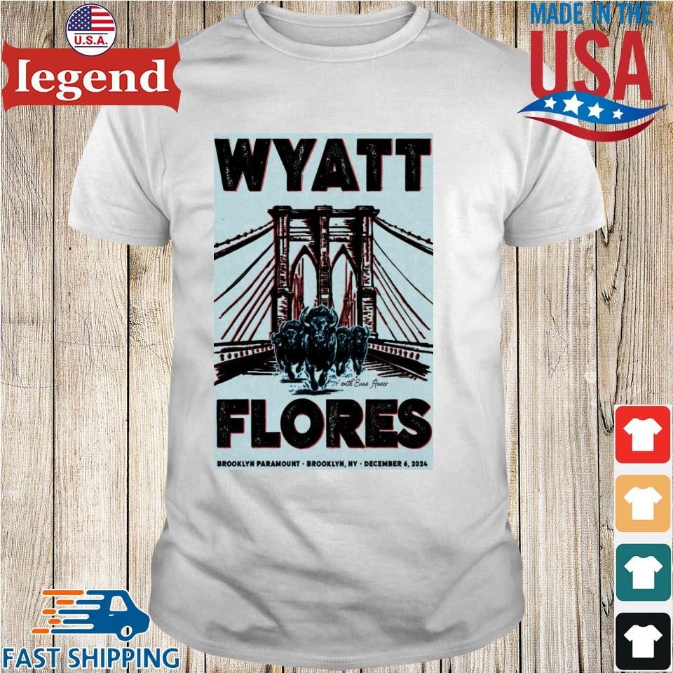 Tour Poster Wyatt Flores At Brooklyn Paramount In Brooklyn NY On Dec 6 2024 Shirt