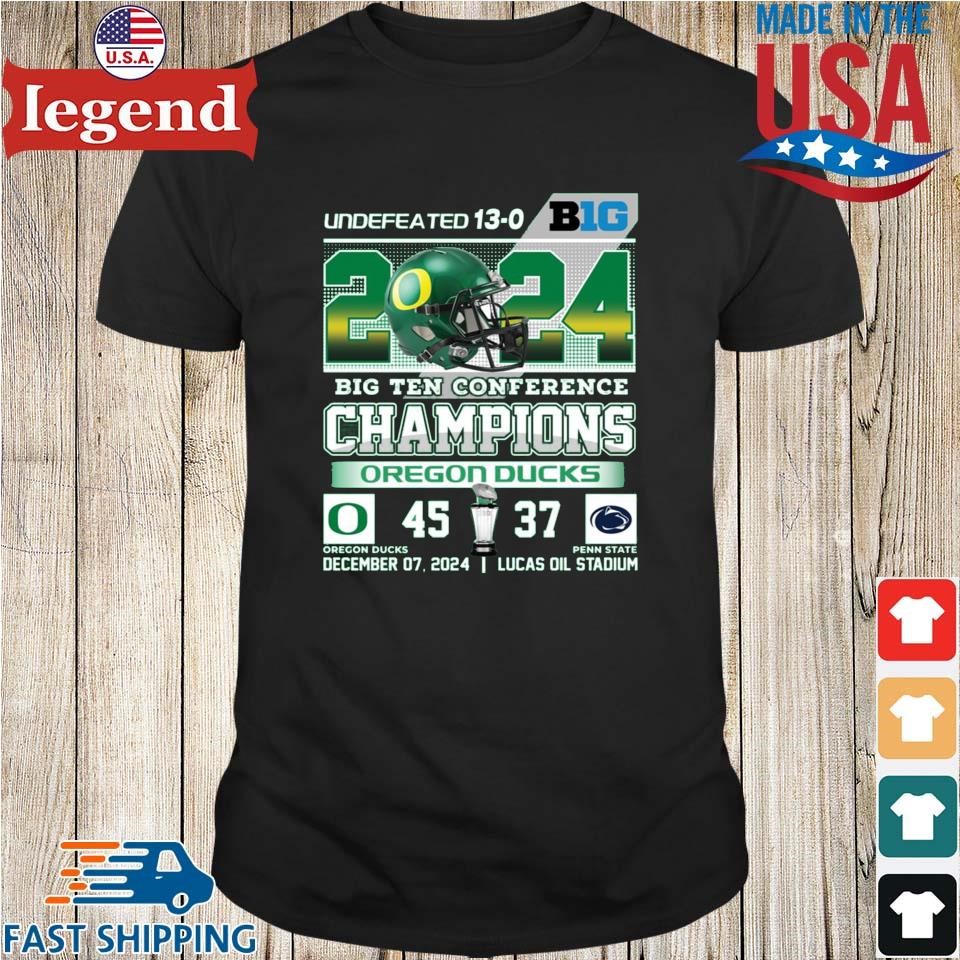 Undefeated 13 0 Big Ten Conference Champions Oregon Ducks 45 Penn State 37 Shirt