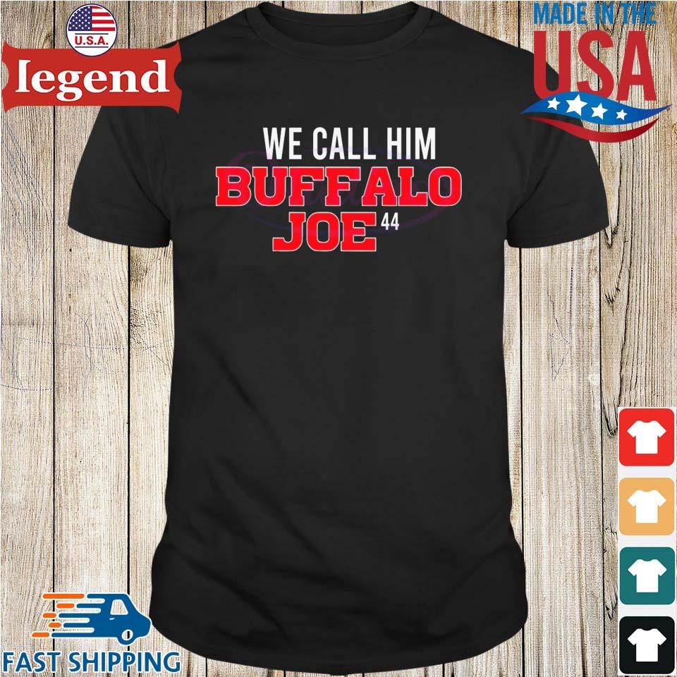 We Call Him Buffalo Joe Buffalo Bills Football Shirt