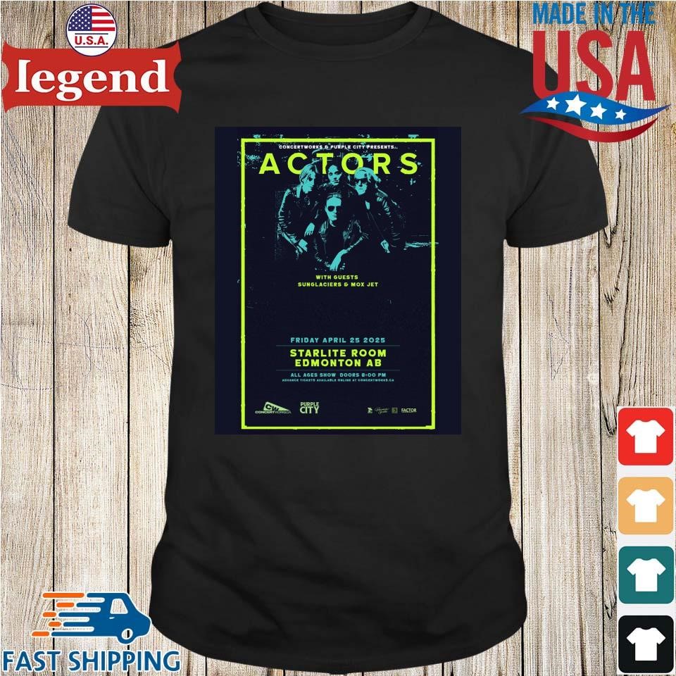 Actors With Guests Sunglaciers & Mox Jet Friday April 25 2025 Shirt