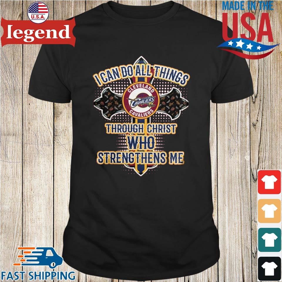 Cleveland Cavaliers I Can Do All Things Through Christ Who StrengThens Me 2025 Shirt