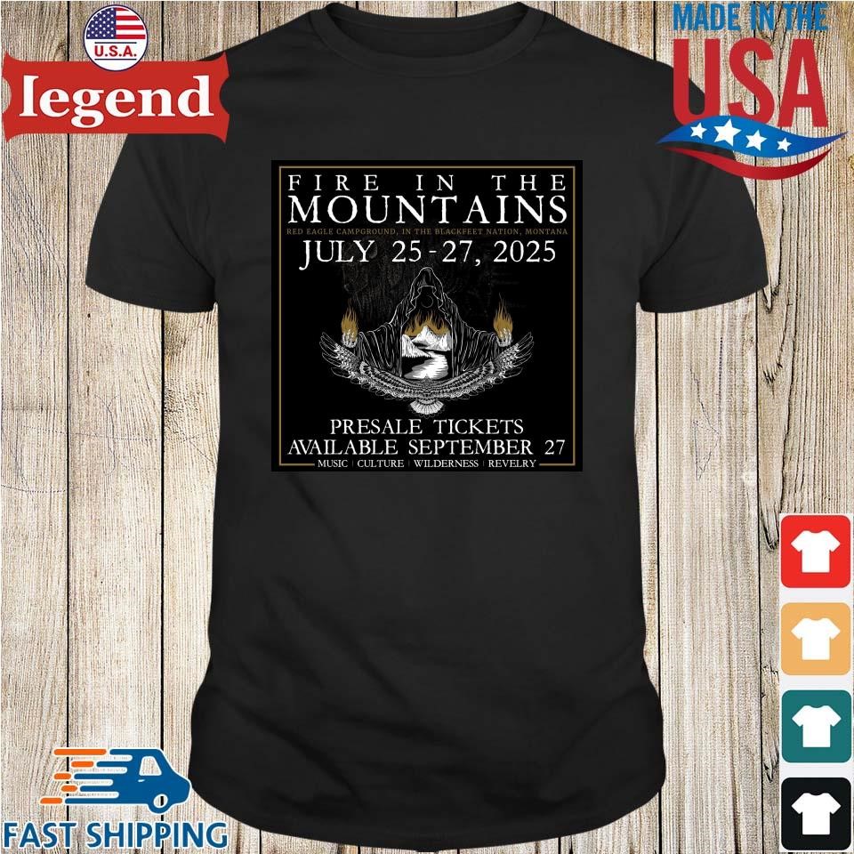 FIre In The Mountains Red Eagle Campground In The Blackfeet Nation Montana July 25-27 2025 Shirt