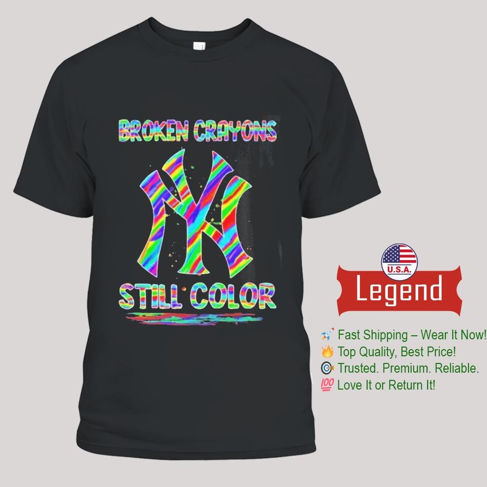 Broken Crayons Still Color X New York Yankees Shirt