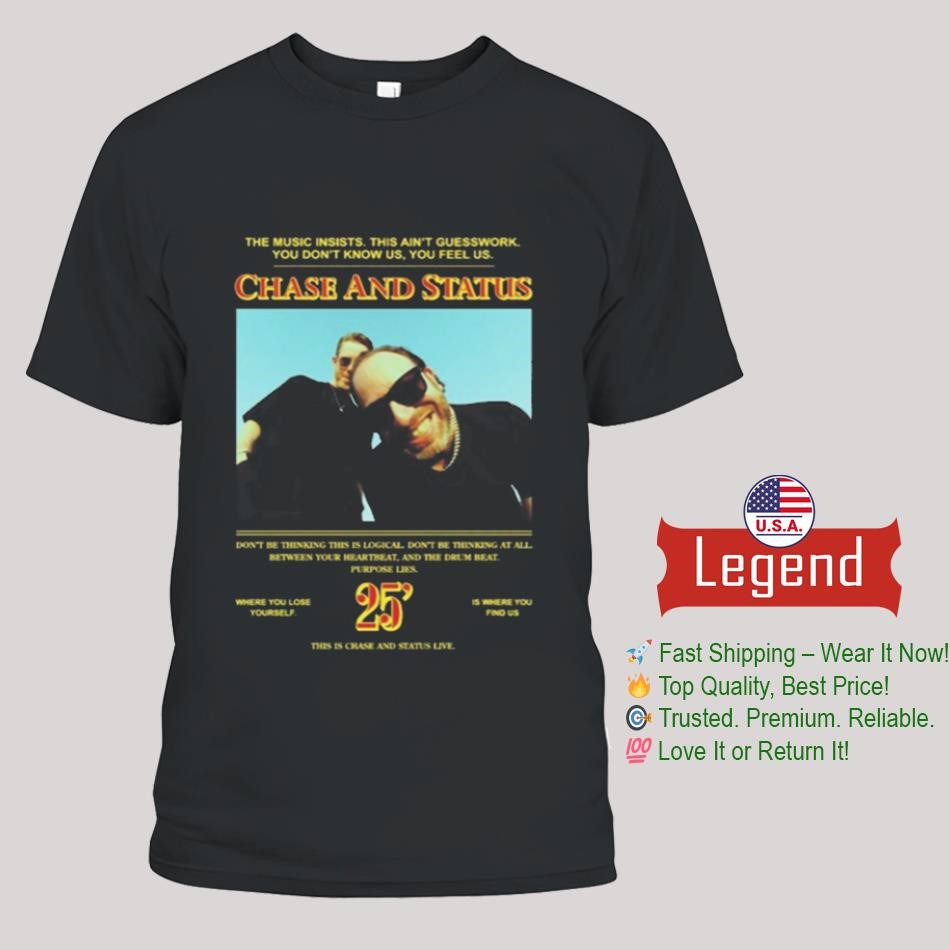 Chase & Status The Music Insists This Ain't Guesswork You Don't Know Us You Feel Us 2025 UK Tour Shirt