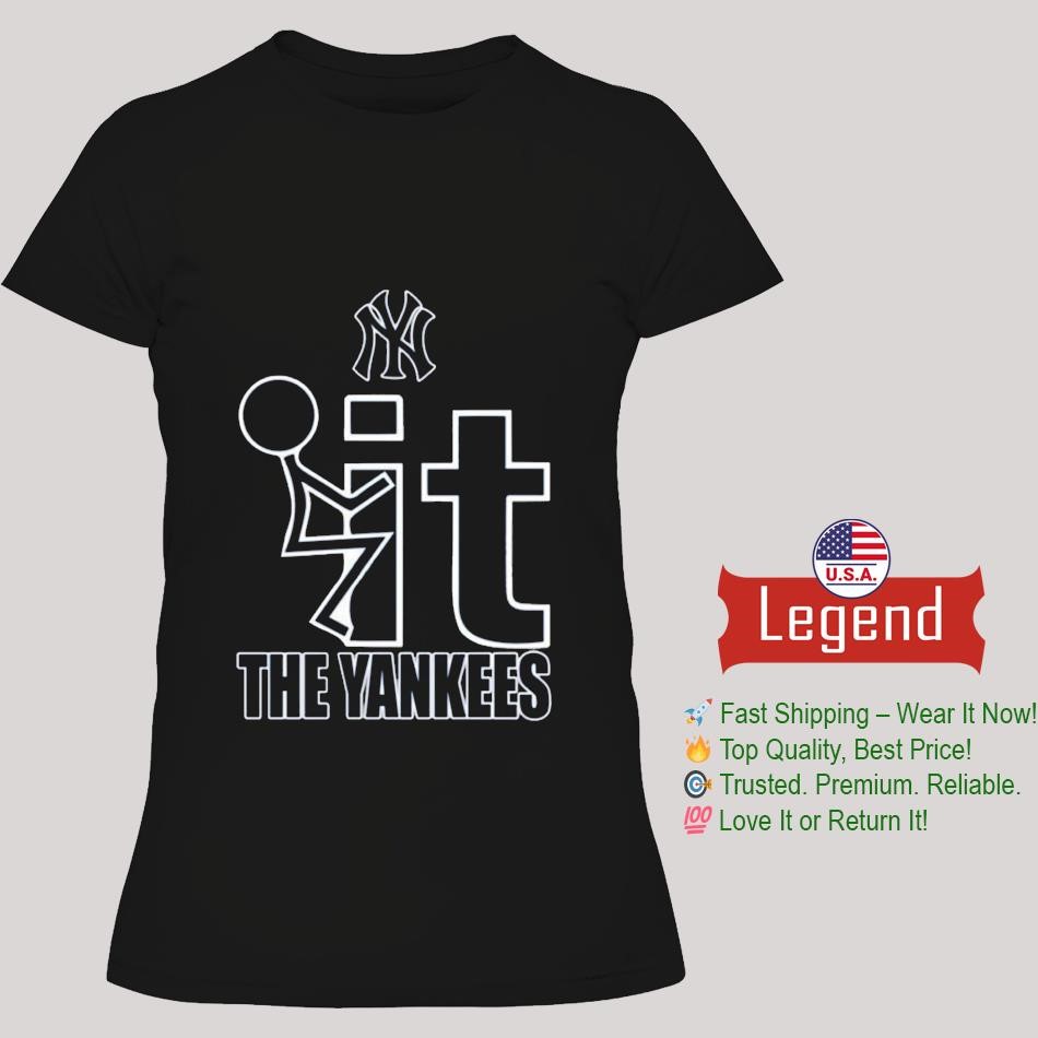 Fuck It The New York Yankees Lady's T-Shirt