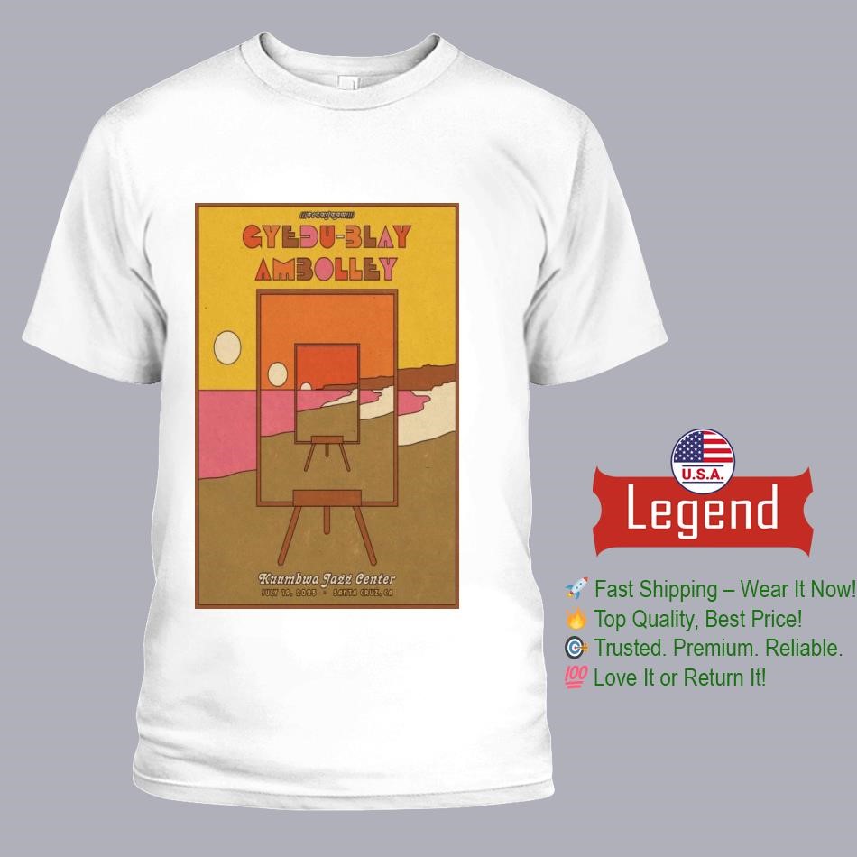Gyedu-Blay Ambolley Kuumbwa Jazz Center July 19 2025 Santa Cruz, CA Concert Shirt